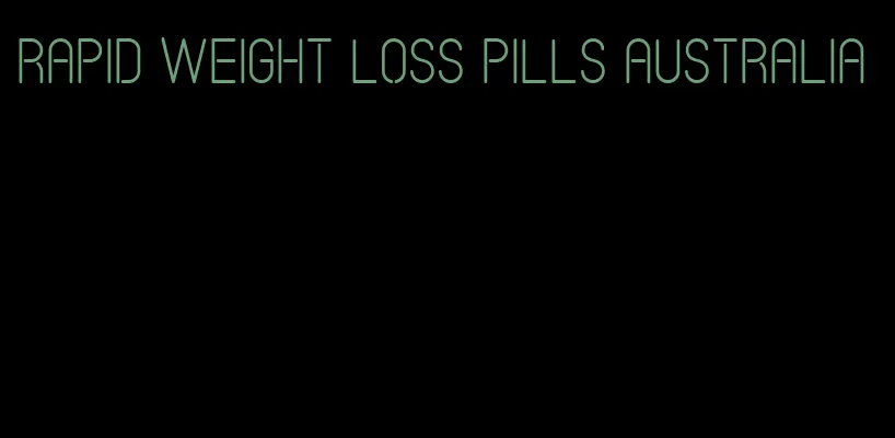 rapid weight loss pills australia