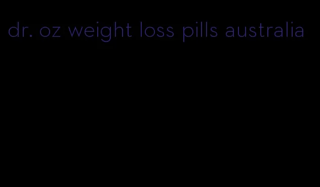 dr. oz weight loss pills australia