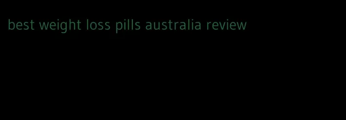 best weight loss pills australia review