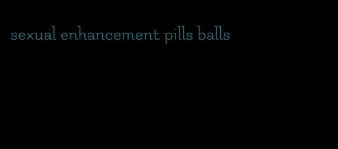 sexual enhancement pills balls