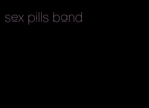 sex pills band