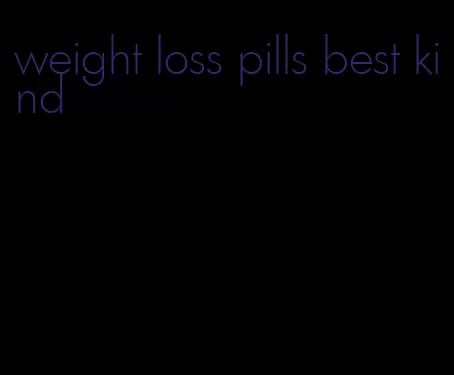 weight loss pills best kind