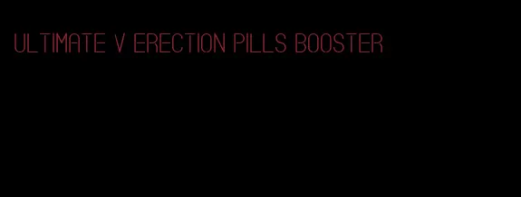 ultimate v erection pills booster