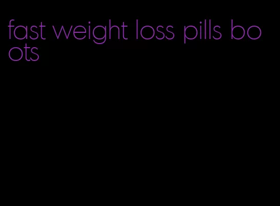 fast weight loss pills boots