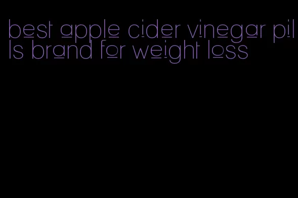 best apple cider vinegar pills brand for weight loss