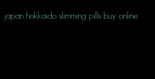 japan hokkaido slimming pills buy online