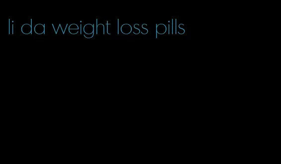 li da weight loss pills