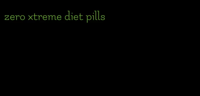 zero xtreme diet pills