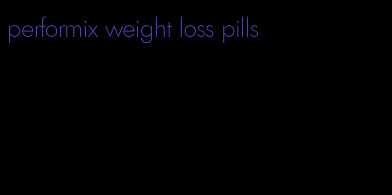 performix weight loss pills