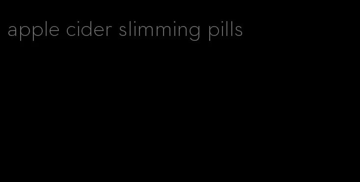 apple cider slimming pills