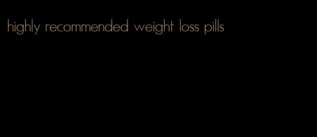 highly recommended weight loss pills