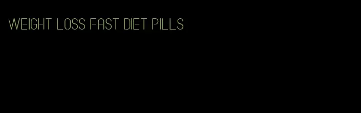 weight loss fast diet pills