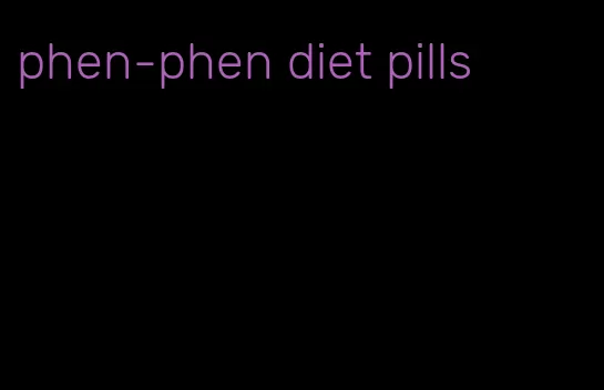 phen-phen diet pills