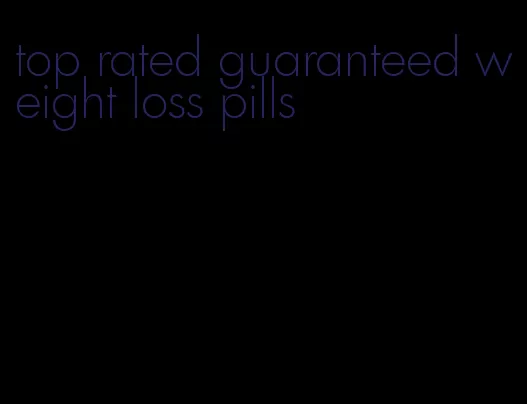 top rated guaranteed weight loss pills