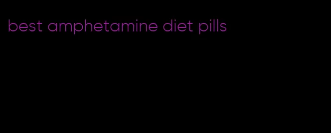 best amphetamine diet pills