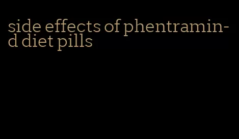 side effects of phentramin-d diet pills