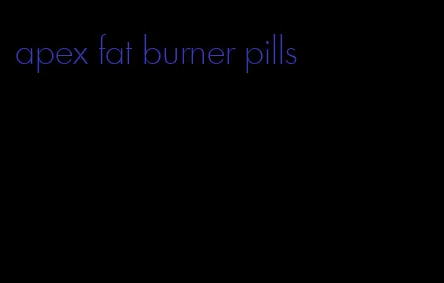 apex fat burner pills