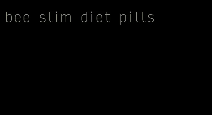 bee slim diet pills