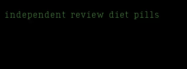 independent review diet pills