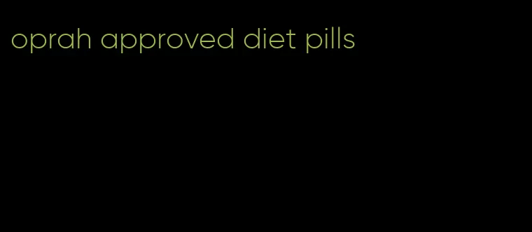 oprah approved diet pills