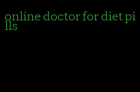 online doctor for diet pills