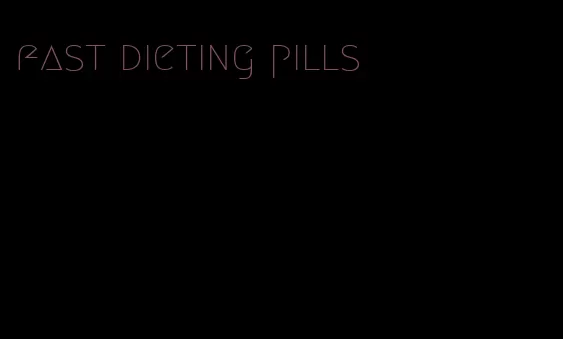 fast dieting pills