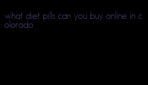 what diet pills can you buy online in colorado