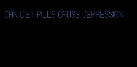 can diet pills cause depression