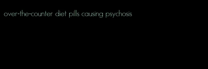 over-the-counter diet pills causing psychosis