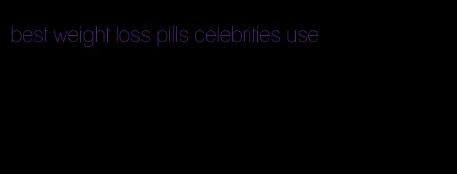 best weight loss pills celebrities use