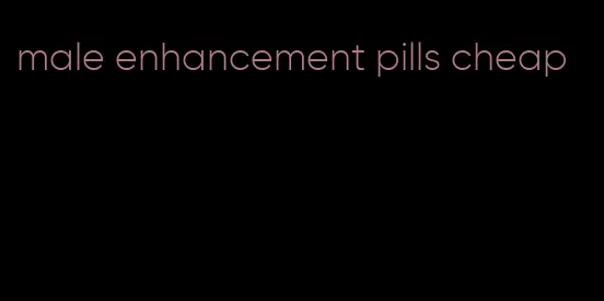 male enhancement pills cheap