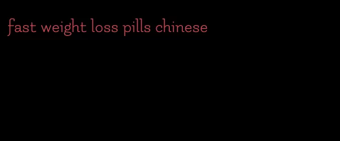 fast weight loss pills chinese