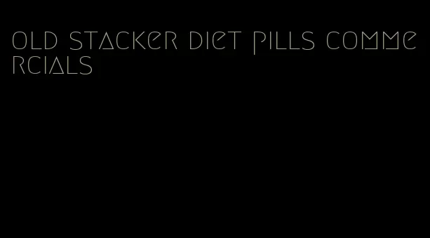 old stacker diet pills commercials