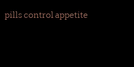 pills control appetite