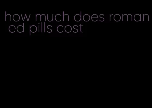 how much does roman ed pills cost