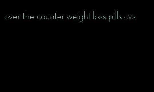 over-the-counter weight loss pills cvs