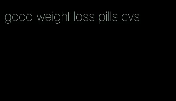 good weight loss pills cvs