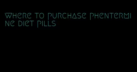 where to purchase phentermine diet pills