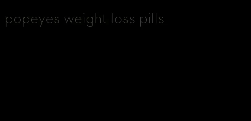 popeyes weight loss pills