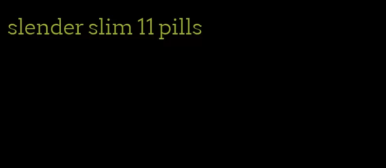 slender slim 11 pills