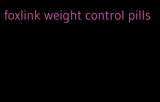 foxlink weight control pills