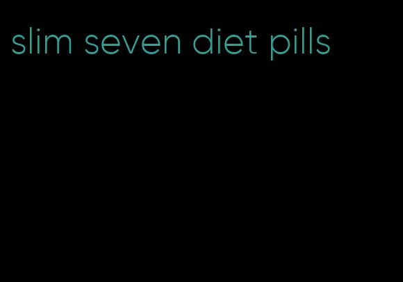 slim seven diet pills