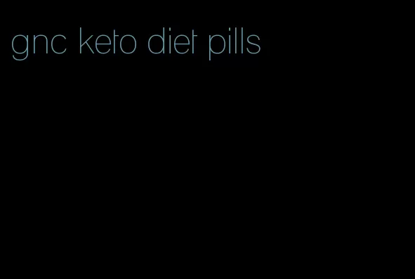 gnc keto diet pills