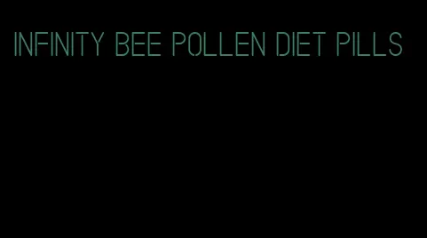 infinity bee pollen diet pills