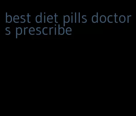 best diet pills doctors prescribe