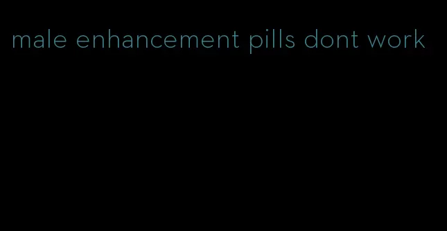 male enhancement pills dont work