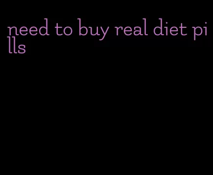 need to buy real diet pills