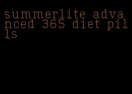 summerlite advanced 365 diet pills