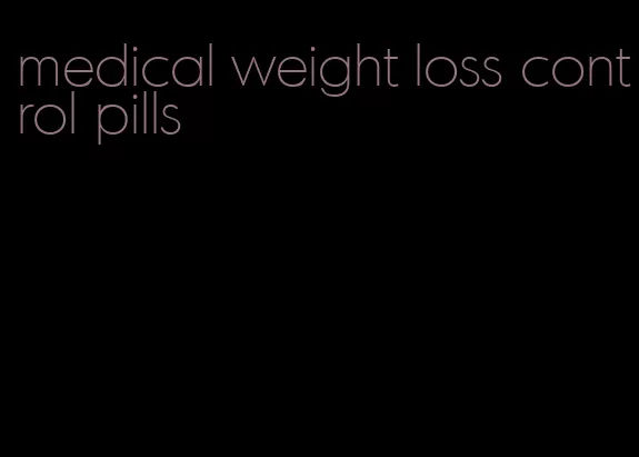 medical weight loss control pills