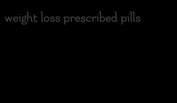 weight loss prescribed pills